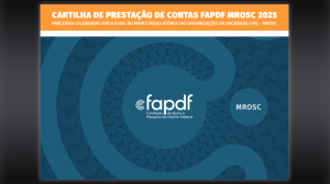 Transparência e eficiência: FAPDF disponibiliza Cartilha de Prestação de Contas MROSC 2025
